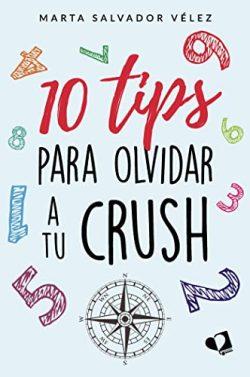 10  Tips  para  olvidar  a  tu  crush  |  Marta  Salvador  Vélez