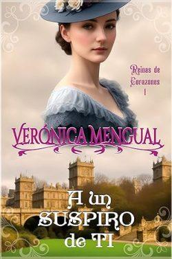 A  un  suspiro  de  ti  (Reinas  de  Corazones  1)  |  Verónica  Mengual