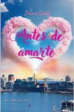 Antes  de  amarte  (Bajo  nuestra  estrella  2)  |  Diana  Scott
