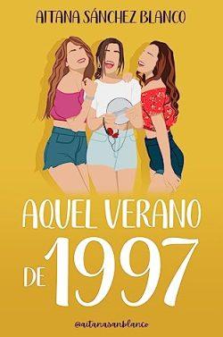 Aquel  verano  de  1997  (Viajeras  del  tiempo  3)  |  Aitana  Sánchez  Blanco