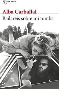 Bailaréis  sobre  mi  tumba  |  Alba  Carballal