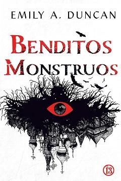 Benditos  monstruos  (Algo  oscuro  y  sagrado  3)  |  Emily  A.  Duncan