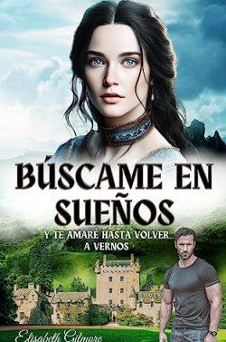 Búscame  en  sueños:  y  te  amaré  hasta  volver  a  vernos  |  Elisabeth  Gilmore