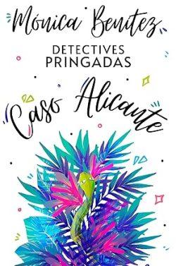 Caso  Alicante  (Detectives  pringadas  1)  |  Mónica  Benítez