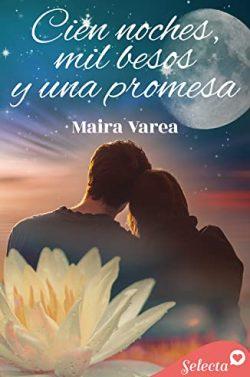 Cien  noches,  mil  besos  y  una  promesa  |  Maira  Varea