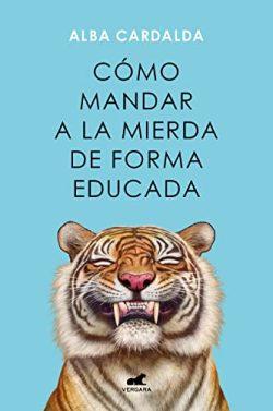 Cómo  mandar  a  la  mierda  de  forma  educada  |  Alba  Cardalda