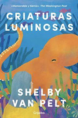 Criaturas  luminosas  |  Shelby  Van  Pelt