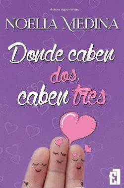 Donde  caben  dos,  caben  tres  |  Noelia  Medina  (Reed.)