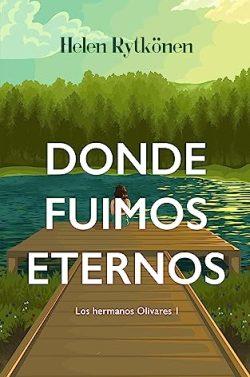Donde  fuimos  eternos  (Los  hermanos  Olivares  1)  |  Helen  Rytkönen
