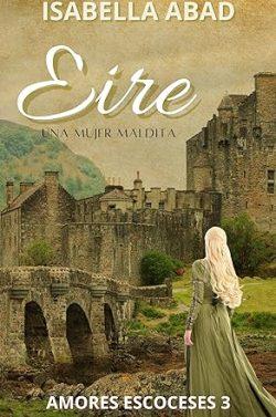 Eire.  Una  mujer  maldita  (Amores  escoceses  3)  |  Isabella  Abad