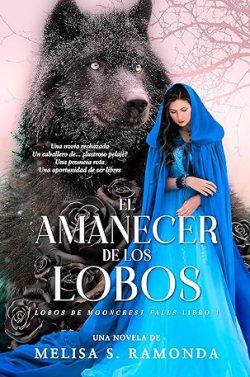 El  amanecer  de  los  lobos  (Lobos  de  Mooncrest  Falls  1)  |  Melisa  S.  Ramonda