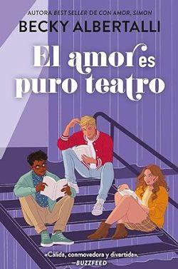 El  amor  es  puro  teatro  |  Becky  Albertalli
