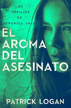 El  Aroma  del  Asesinato  (Veronica  Shade  2)  |  Patrick  Logan