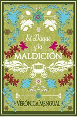 El  duque  y  la  maldición  (Amor,  deber  y  amistad  2)  |  Verónica  Mengual