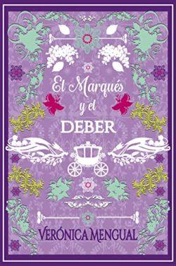 El  marqués  y  el  deber  (Amor,  deber  y  amistad  6)  |  Verónica  Mengual