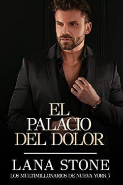 El  Palacio  del  Dolor  (Los  multimillonarios  de  Nueva  York  7)  |  Lana  Stone
