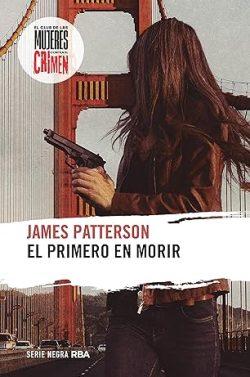 El  primero  en  morir  (El  Club  de  las  Mujeres  contra  el  Crimen  1)  |  James  Patterson