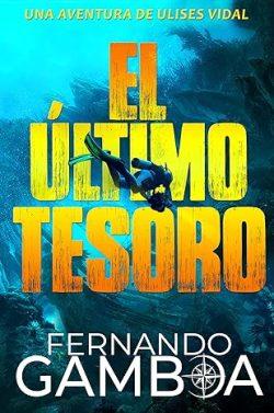 El  último  tesoro  (Ulises  Vidal  0.5)  |  Fernando  Gamboa