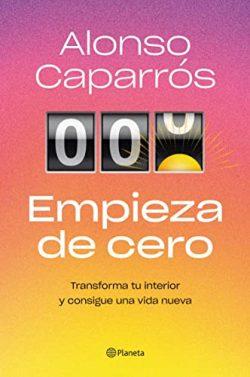 Empieza  de  cero  |  Alonso  Caparrós