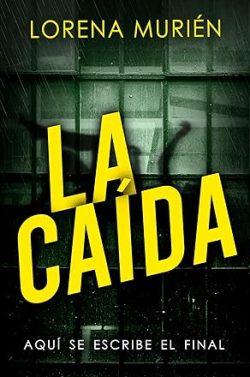 La  caída:  Aquí  se  escribe  el  final  |  Lorena  Murién