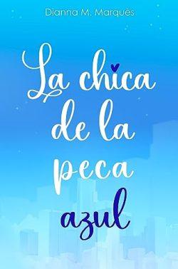 La  chica  de  la  peca  azul  (Almas  creativas  1)  |  Dianna  M.  Marquès
