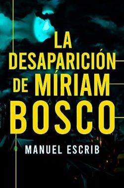 La  desaparición  de  Míriam  Bosco  (La  ciudad  de  los  secretos  2)  |  Manuel  Escrib