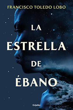 La  estrella  de  ébano  |  Francisco  Toledo  Lobo