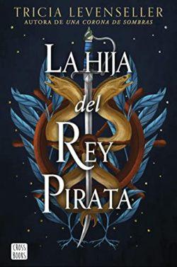 La  hija  del  Rey  Pirata  |  Tricia  Levenseller