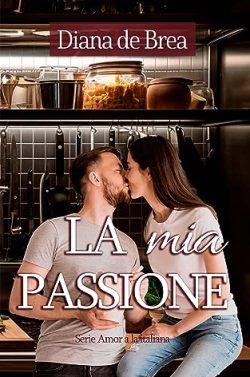 La  mia  passione.  Mi  pasión  (Amor  a  la  italiana  2)  |  Diana  de  Brea
