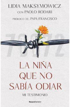 La  niña  que  no  sabía  odiar  |  Lidia  Maksymowicz