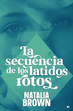 La  secuencia  de  los  latidos  rotos  |  Natalia  Brown