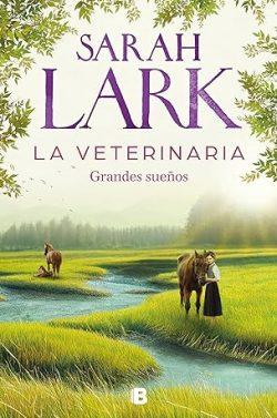 La  veterinaria.  Grandes  sueños  |  Sarah  Lark