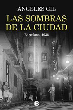 Las  sombras  de  la  ciudad.  Barcelona,  1938  |  Ángeles  Gil