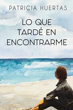 Lo  que  tardé  en  encontrarme  |  Patricia  Huertas
