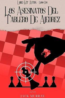 Los  asesinatos  del  tablero  de  ajedrez  (Los  Misterios  de  Kit  Aston  2)  |  Jack  Murray