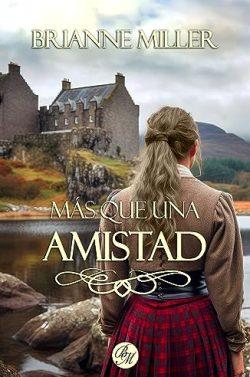 Más  que  una  amistad  (Lairds  de  Escocia  1)  |  Brianne  Miller