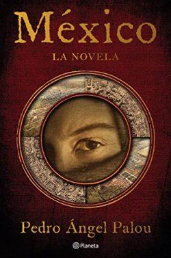 México.  La  novela  |  Pedro  Ángel  Palou