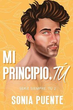 Mi  principio,  tú  (Siempre,  tú  2)  |  Sonia  Puente