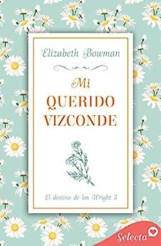Mi  querido  vizconde  (El  destino  de  los  Wright  3)  |  Elizabeth  Bowman