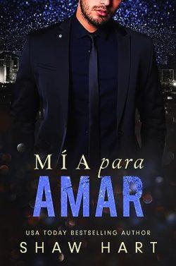Mía  para  amar  (Mine  to  1)  |  Shaw  Hart