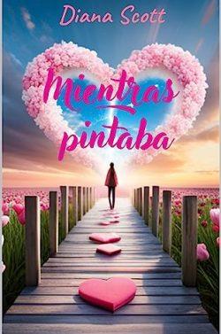 Mientras  pintaba  (Bajo  nuestra  estrella  1)  |  Diana  Scott
