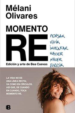 Momento  Re:  Repensar,  revivir,  reinventar,  rehacer,  renacer,  resurgir…  |  Mélani  Olivares  &  Bea  Cuevas