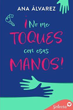 ¡No  me  toques  con  esas  manos!  |  Ana  Álvarez