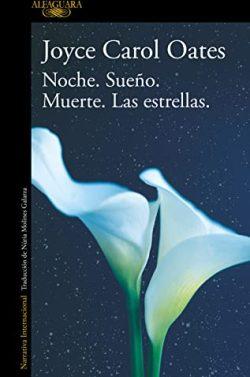 Noche.  Sueño.  Muerte.  Las  estrellas.  |  Joyce  Carol  Oates