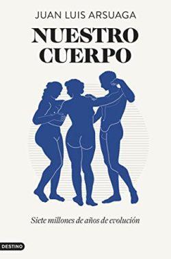 Nuestro  cuerpo:  Siete  millones  de  años  de  evolución  |  Juan  Luis  Arsuaga