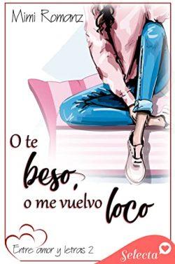 O  te  beso,  o  me  vuelvo  loco  (Entre  amor  y  letras  2)  |  Mimi  Romanz