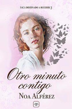 Otro  minuto  contigo  (Destinado  a  suceder  3)  |  Noa  Alférez