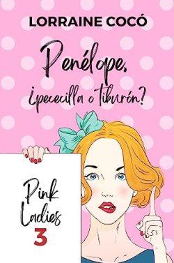 Penélope,  ¿pececilla  o  tiburón?  (Pink  Ladies  3)  |  Lorraine  Cocó