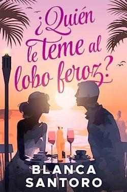 ¿Quién  le  teme  al  lobo  feroz?  |  Blanca  Santoro