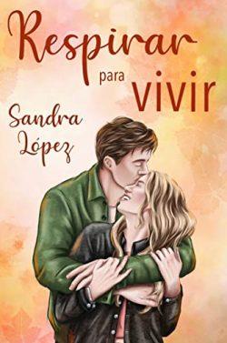 Respirar  para  vivir  (Bilogía  vivir  1)  |  Sandra  López
